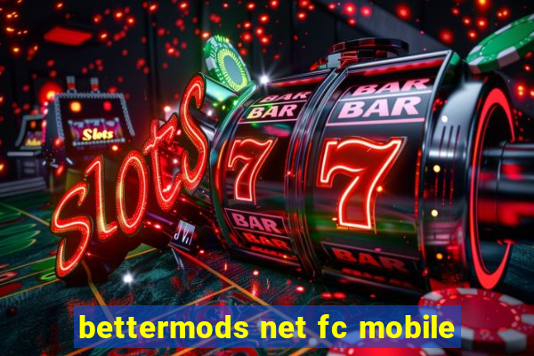 bettermods net fc mobile